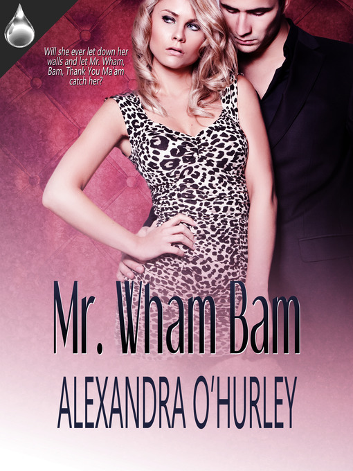 Title details for Mr. Wham Bam by Alexandra O'Hurley - Available